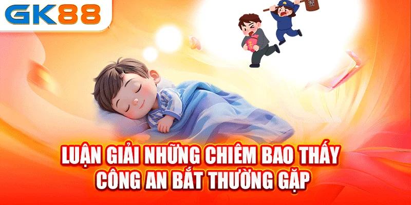 Bật mí nằm mơ thấy công an bắt đánh số gì