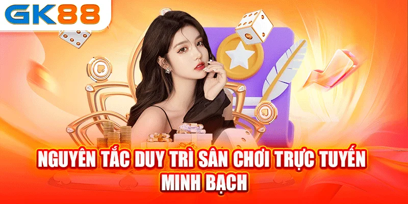 Nguyên tắc duy trì sân chơi trực tuyến minh bạch