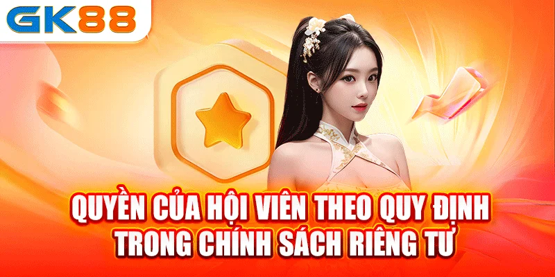 Quyền của hội viên theo quy định trong chính sách riêng tư